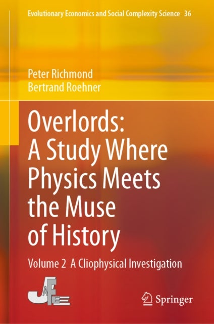 Overlords: A Study Where Physics Meets the Muse of History - Volume 2 A Cliophysical Investigation
