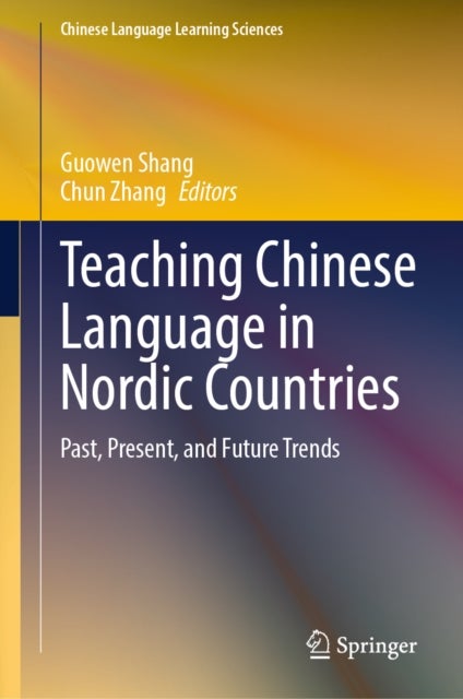 Teaching Chinese Language in Nordic Countries - Past, Present, and Future Trends