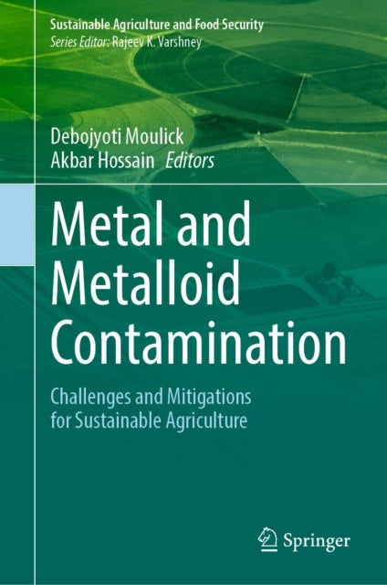 Metal and Metalloid Contamination - Challenges and Mitigations for Sustainable Agriculture