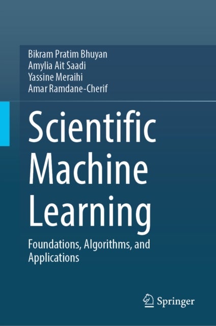 Scientific Machine Learning - Foundations, Algorithms, and Applications