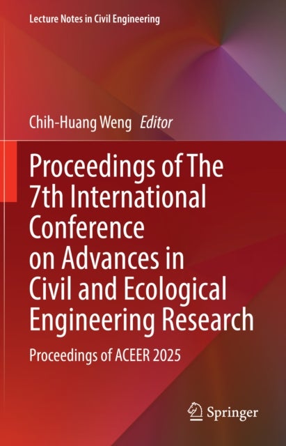 Proceedings of The 7th International Conference on Advances in Civil and Ecological Engineering Research - Proceedings of ACEER 2025