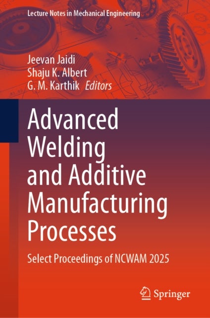 Advanced Welding and Additive Manufacturing Processes - Select Proceedings of NCWAM 2025