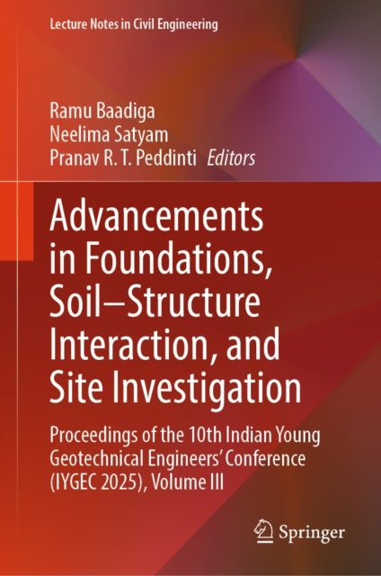 Advancements in Foundations, Soil–Structure Interaction, and Site Investigation - Proceedings of the 10th Indian Young Geotechnical Engineers' Conference (IYGEC 2025), Volume III