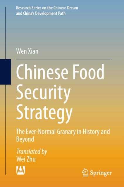 Chinese Food Security Strategy - The Ever-Normal Granary in History and Beyond