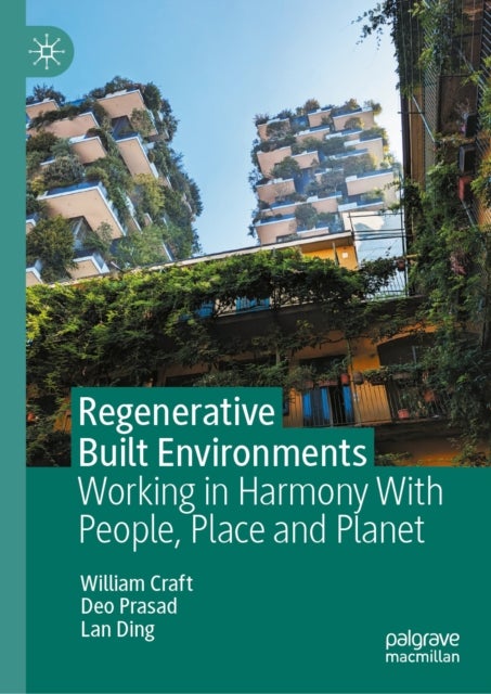 Regenerative Built Environments - Working in Harmony With People, Place and Planet