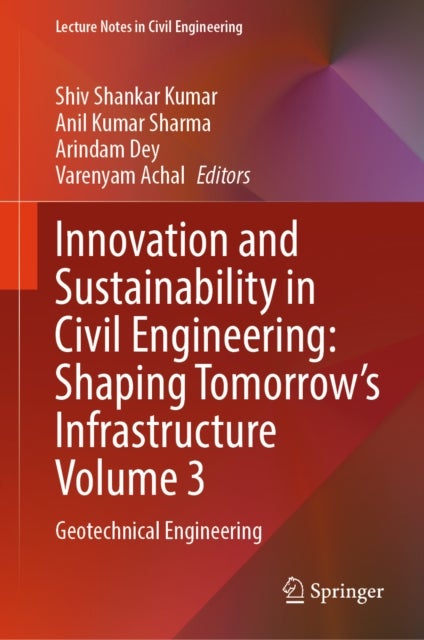 Innovation and Sustainability in Civil Engineering: Shaping Tomorrow’s Infrastructure Volume 3 - Geotechnical Engineering