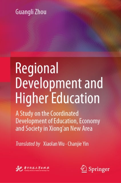 Regional Development and Higher Education - A Study on the Coordinated Development of Education, Economy and Society in the Xiong’an New Area