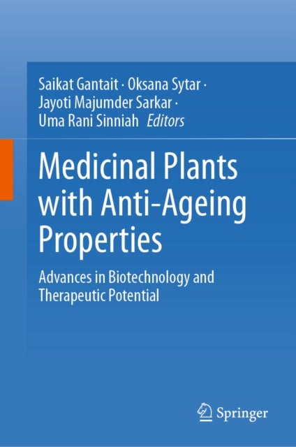 Medicinal Plants with Anti-Ageing Properties - Advances in Biotechnology and Therapeutic Potential