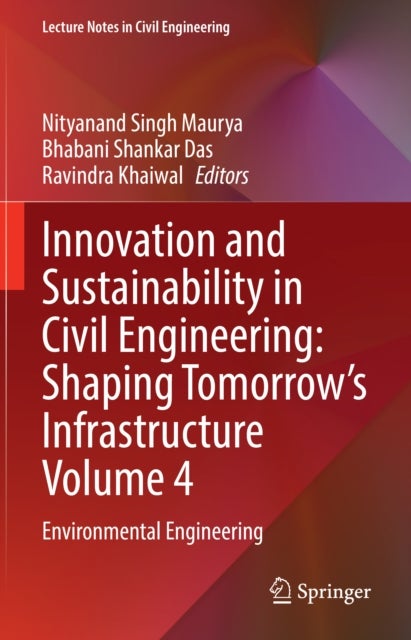 Innovation and Sustainability in Civil Engineering: Shaping Tomorrow’s Infrastructure Volume 4 - Environmental Engineering