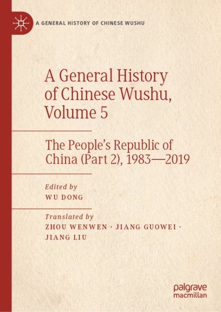 A General History of Chinese Wushu, Volume 5 - The People’s Republic of China (Part 2), 1983—2019