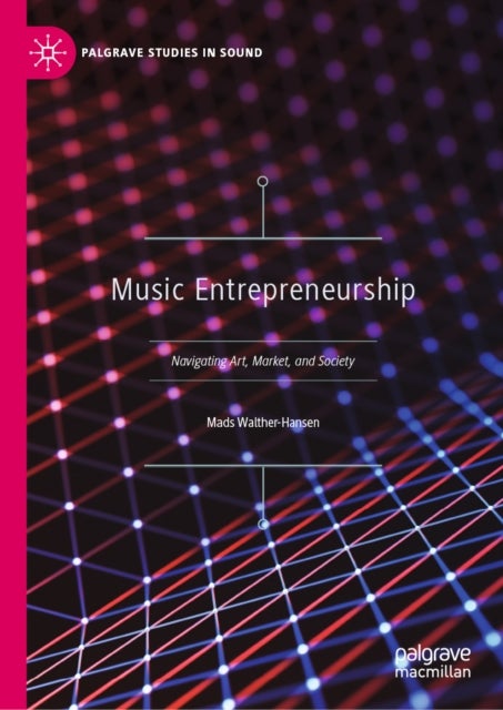 Music Entrepreneurship - Navigating Art, Market, and Society