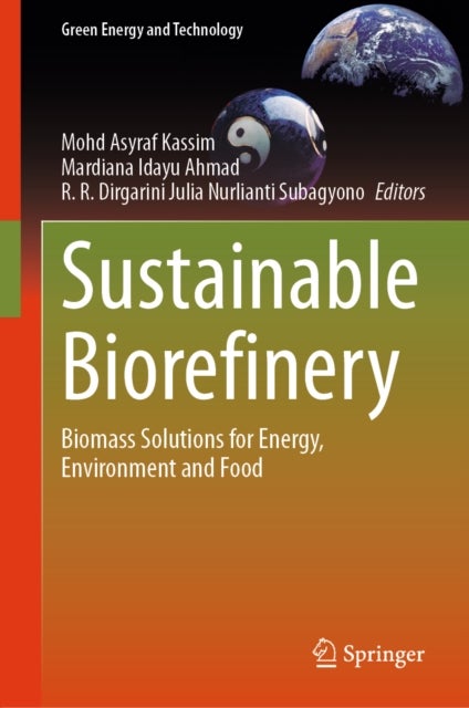 Sustainable Biorefinery - Biomass Solutions for Energy, Environment and Food