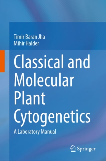 Classical and Molecular Plant Cytogenetics - A Laboratory Manual