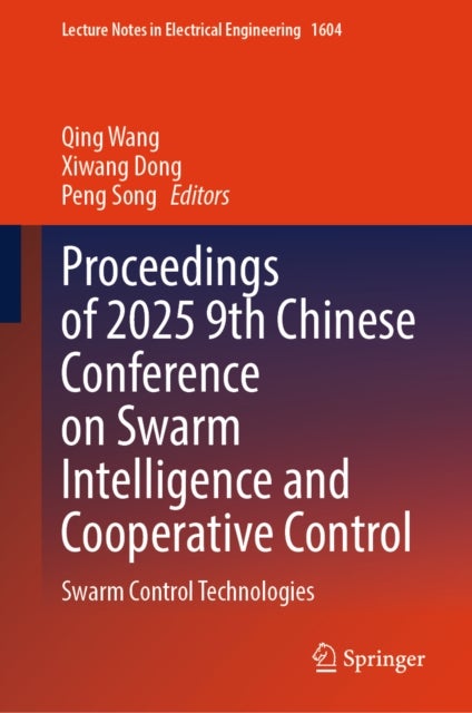 Proceedings of 2025 9th Chinese Conference on Swarm Intelligence and Cooperative Control - Swarm Control Technologies