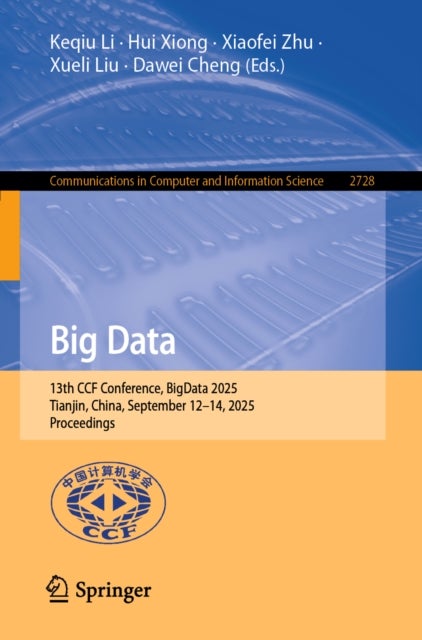 Big Data - 13th CCF Conference, BigData 2025, Tianjin, China, September 12–14, 2025, Proceedings