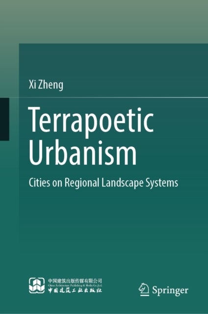 Terrapoetic Urbanism - Cities on Regional Landscape Systems