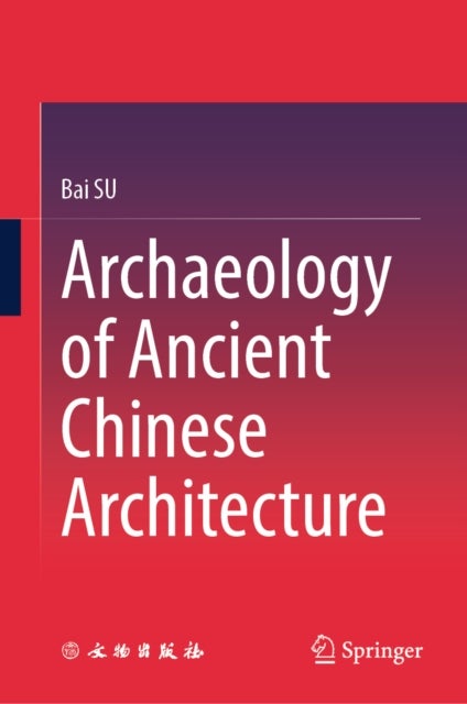 Archaeology of Ancient Chinese Architecture