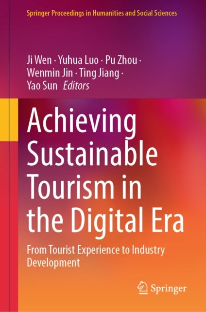 Achieving Sustainable Tourism in the Digital Era - From Tourist Experience to Industry Development