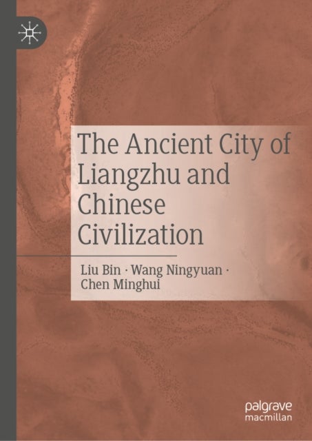 The Ancient City of Liangzhu and Chinese Civilization