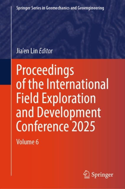 Proceedings of the International Field Exploration and Development Conference 2025 - Volume 6