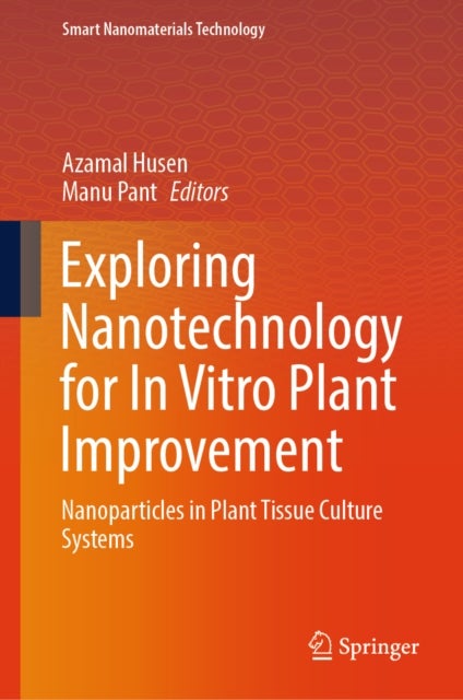Exploring Nanotechnology for In Vitro Plant Improvement - Nanoparticles in Plant Tissue Culture Systems