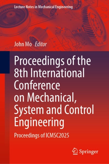 Proceedings of the 8th International Conference on Mechanical, System and Control Engineering - Proceedings of ICMSC2025