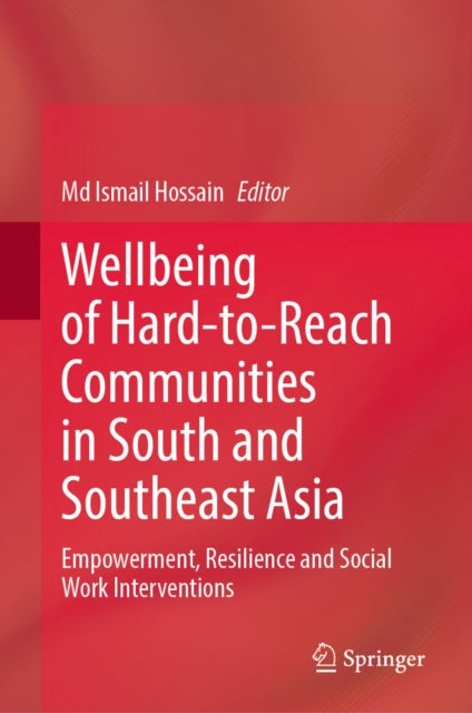 Wellbeing of Hard-to-Reach Communities in South and Southeast Asia - Empowerment, Resilience and Social Work Interventions