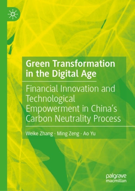 Green Transformation in the Digital Age - Financial Innovation and Technological Empowerment in China's Carbon Neutrality Process