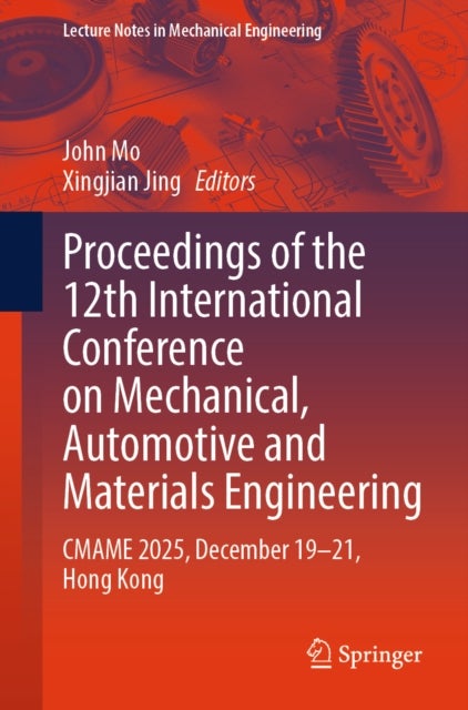 Proceedings of the 12th International Conference on Mechanical, Automotive and Materials Engineering - CMAME 2025, December 19–21, Hong Kong