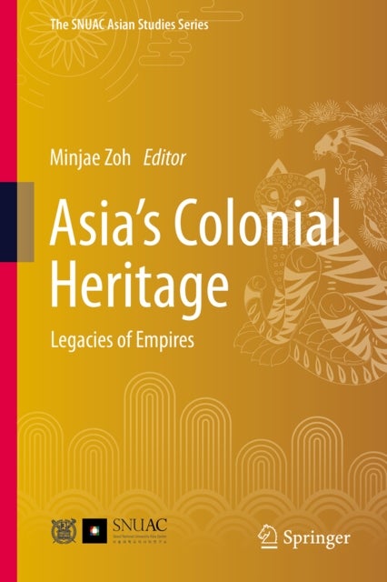 Asia's Colonial Heritage - Legacies of Empires