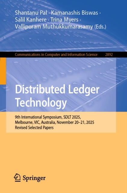 Distributed Ledger Technology - 9th International Symposium, SDLT 2025, Melbourne, VIC, Australia, November 20–21, 2025, Revised Selected Papers