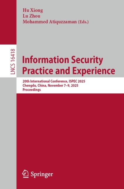 Information Security Practice and Experience - 20th International Conference, ISPEC 2025, Chengdu, China, November 7–9, 2025, Proceedings