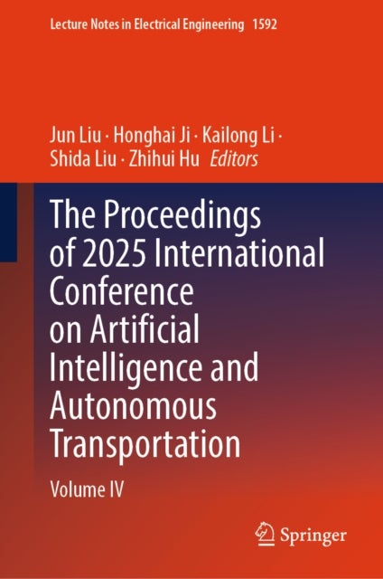 The Proceedings of 2025 International Conference on Artificial Intelligence and Autonomous Transportation - Volume IV