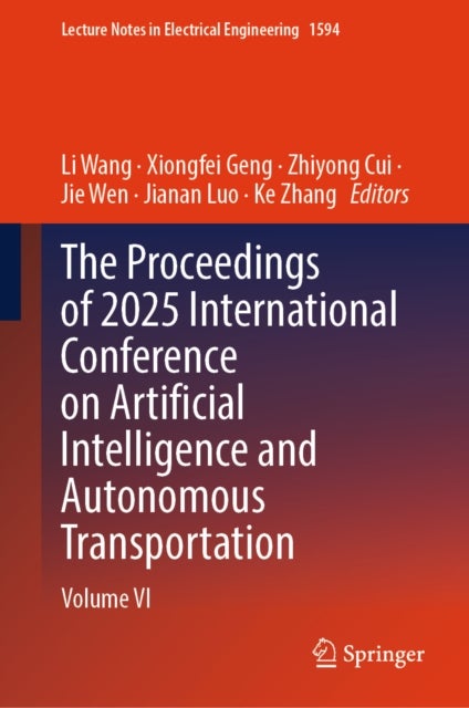 The Proceedings of 2025 International Conference on Artificial Intelligence and Autonomous Transportation - Volume VI