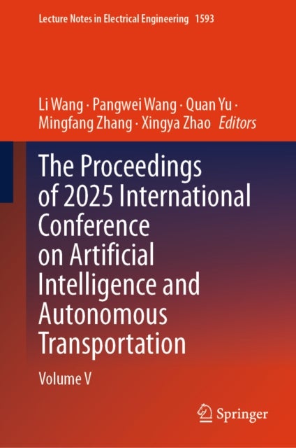 The Proceedings of 2025 International Conference on Artificial Intelligence and Autonomous Transportation - Volume V