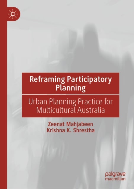 Reframing Participatory Planning - Urban Planning Practice for Multicultural Australia