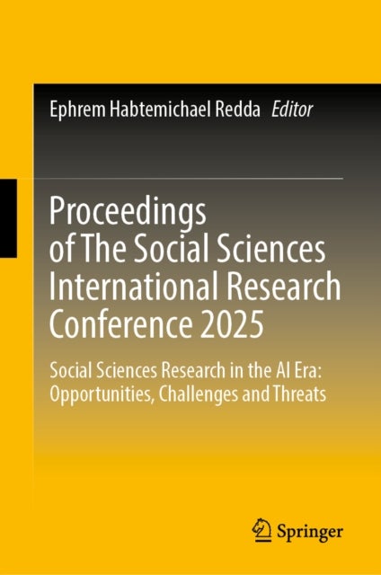 Proceedings of The Social Sciences International Research Conference 2025 - Social Sciences Research in the AI Era: Opportunities, Challenges and Threats
