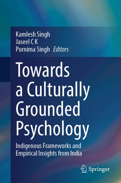Towards a Culturally Grounded Psychology - Indigenous Frameworks and Empirical Insights from India