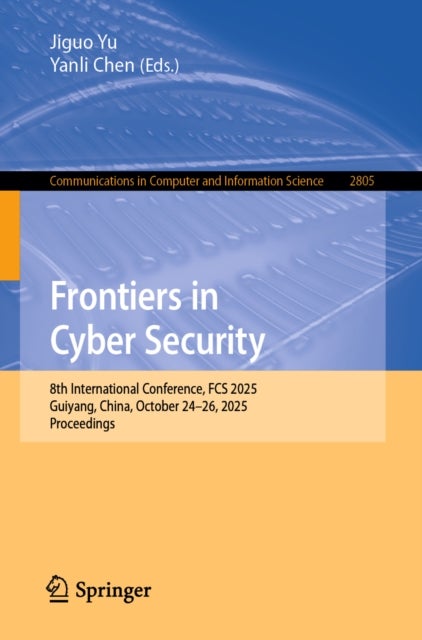 Frontiers in Cyber Security - 8th International Conference, FCS 2025, Guiyang, China, October 24–26, 2025, Proceedings