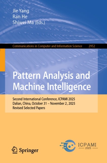 Pattern Analysis and Machine Intelligence - Second International Conference, ICPAMI 2025, Dalian, China, October 31 - November 2, 2025, Revised Selected Papers
