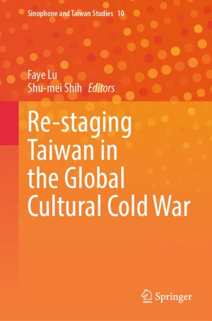 Re-staging Taiwan in the Global Cultural Cold War