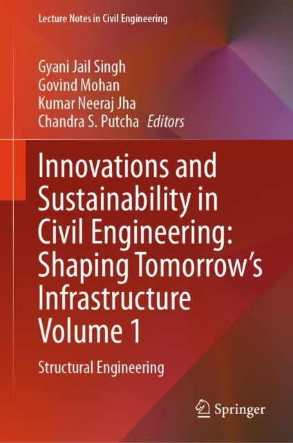 Innovations and Sustainability in Civil Engineering: Shaping Tomorrow’s Infrastructure Volume 1 - Structural Engineering