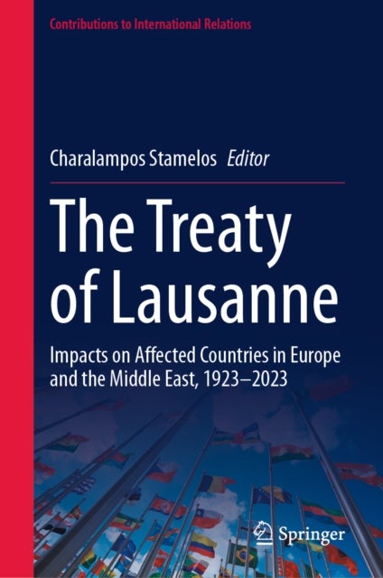 The Treaty of Lausanne - Impacts on Affected Countries in Europe and the Middle East, 1923–2023