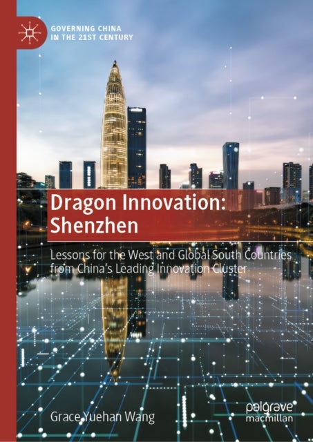 Dragon Innovation: Shenzhen - Lessons for the West and global south countries from China’s leading innovation cluster