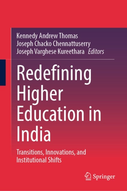 Redefining Higher Education in India - Transitions, Innovations, and Institutional Shifts
