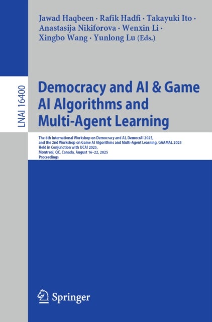 Democracy and AI & Game AI Algorithms and Multi-Agent Learning - The 6th International Workshop on Democracy and AI, DemocrAI 2025, and the 2nd Workshop on Game AI Algorithms and Multi-Agent Learning, GAAMAL 2025, Held in Conjunction with IJCAI 2025, Montreal, QC, Canada, August 16–22, 2025, Proceedings