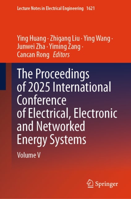 The Proceedings of 2025 International Conference of Electrical, Electronic and Networked Energy Systems - Volume V
