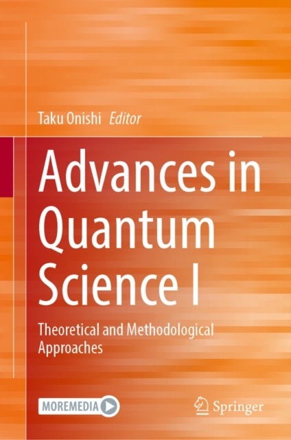 Advances in Quantum Science I - Theoretical and Methodological Approaches