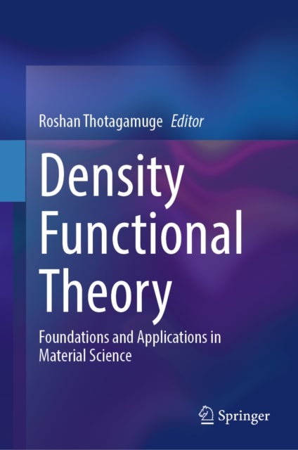 Density Functional Theory - Foundations and Applications in Material Science