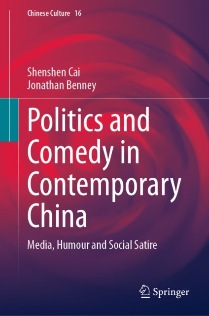 Politics and Comedy in Contemporary China - Media, Humour and Social Satire